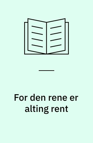 For den rene er alting rent