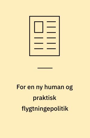 For en ny human og praktisk flygtningepolitik : det er kosovaflygtningene debatten handler om