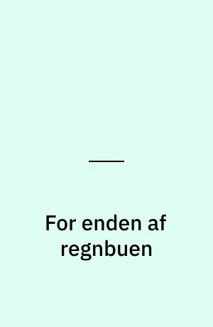 For enden af regnbuen