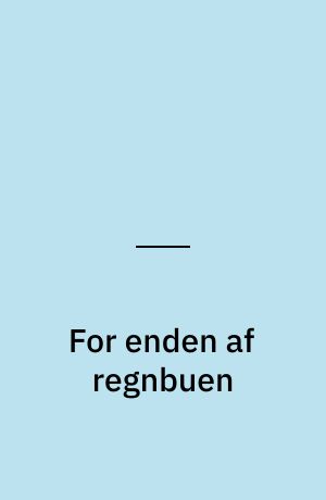 For enden af regnbuen