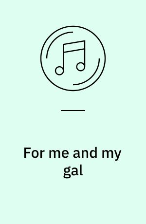 For me and my gal : music from the original motion picture