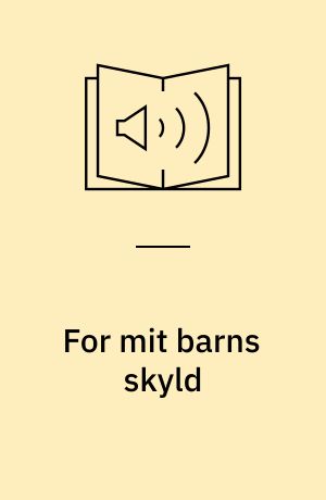 For mit barns skyld