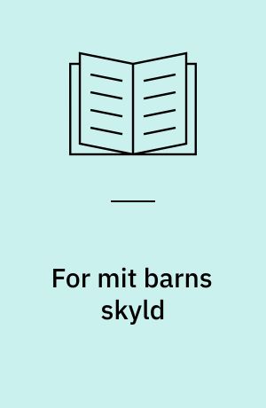 For mit barns skyld