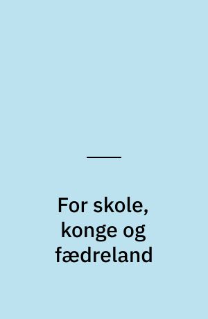 For skole, konge og fædreland