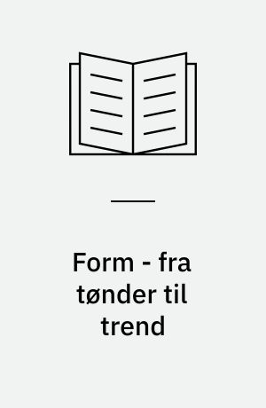 Form - fra tønder til trend