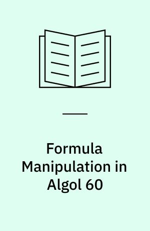 Formula Manipulation in Algol 60 : Vol.: 2