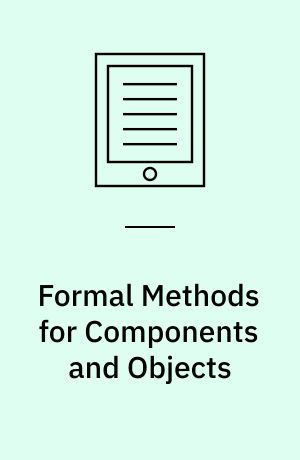 Formal methods for components and objects : 8th international symposium, FMCO 2009, Eindhoven, The Netherlands, November 4-6, 2009 : revised selected papers