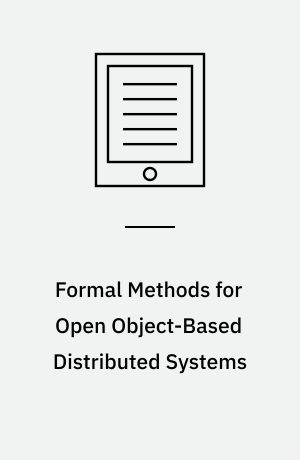 Formal Methods for Open Object-Based Distributed Systems : 7th IFIP WG 6.1 International Conference, FMOODS 2005, Athens, Greece, June 15-17, 2005, Proceedings