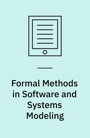 Formal Methods in Software and Systems Modeling : Essays Dedicated to Hartmut Ehrig on the Occasion of His 60th Birthday