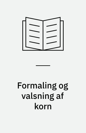 Formaling og valsning af korn