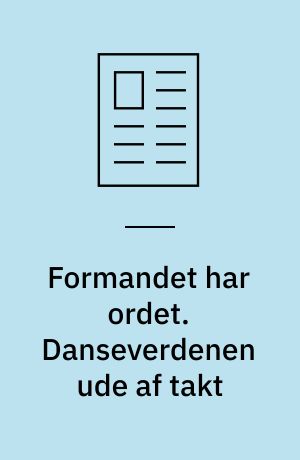 Formandet har ordet. Danseverdenen ude af takt