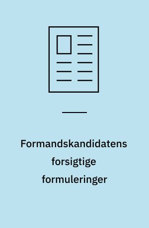 Formandskandidatens forsigtige formuleringer: 'Jeg vil være formand for hele SF'