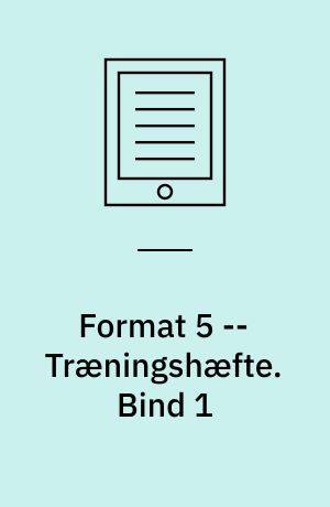 Format 5 : elevbog -- Træningshæfte. Bind 1