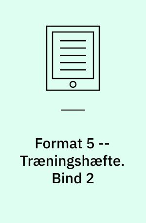 Format 5 : elevbog -- Træningshæfte. Bind 2