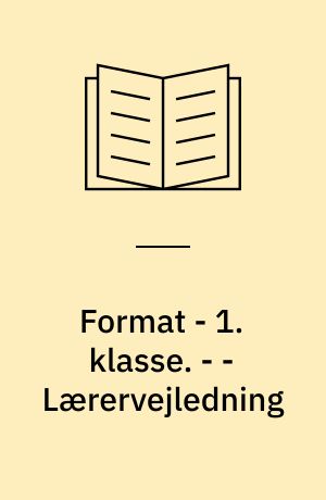 Format - 1. klasse : elevbog. - - Lærervejledning