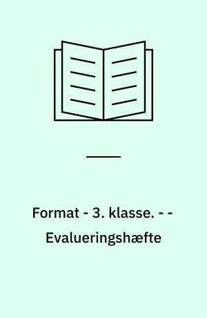 Format - 3. klasse : elevbog. - - Evalueringshæfte