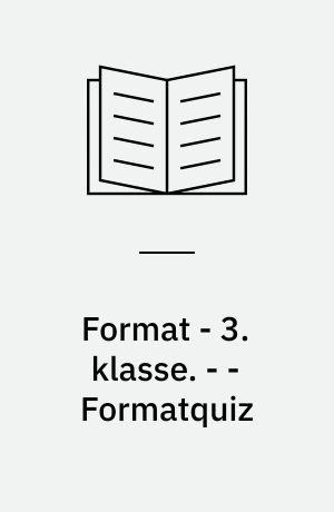 Format - 3. klasse : elevbog. - - Formatquiz