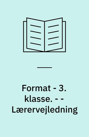 Format - 3. klasse : elevbog. - - Lærervejledning