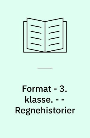 Format - 3. klasse : elevbog. - - Regnehistorier