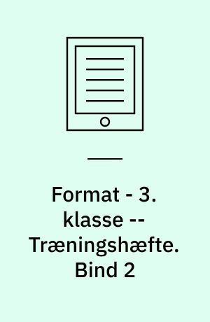 Format - 3. klasse : elevbog -- Træningshæfte. Bind 2
