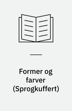 Former og farver : læs, leg & lær med et emne