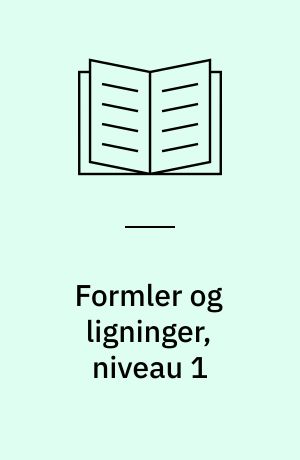 Formler og ligninger, niveau 1