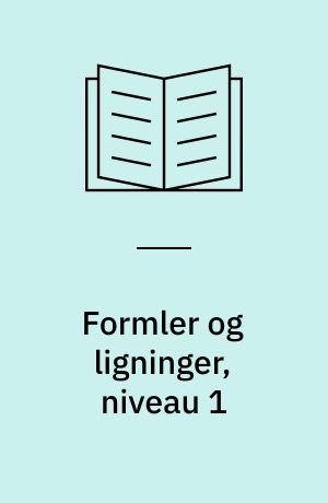 Formler og ligninger, niveau 1