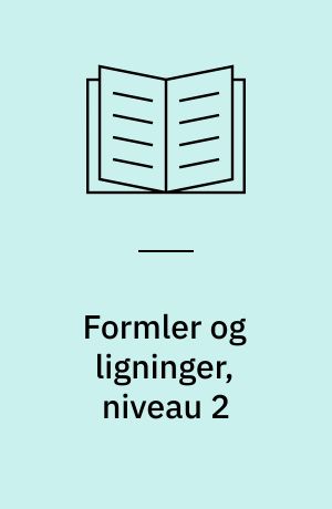 Formler og ligninger, niveau 2