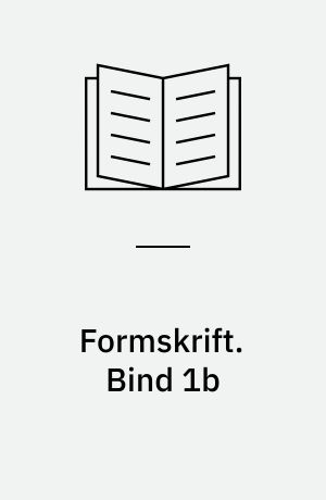 Formskrift. Bind 1b
