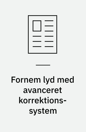 Fornem lyd med avanceret korrektions-system