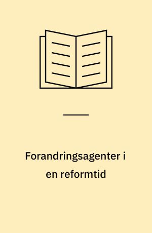 Forandringsagenter i en reformtid