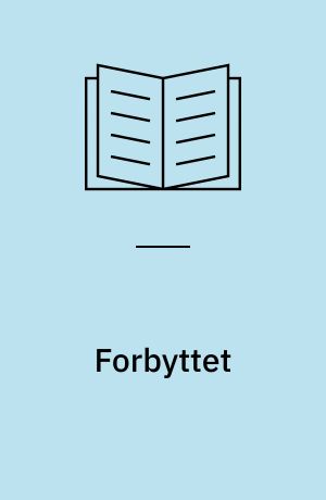 Forbyttet : den chokerende historie om to babyer, der blev forbyttet på barselsgangen på et hospital i Florida