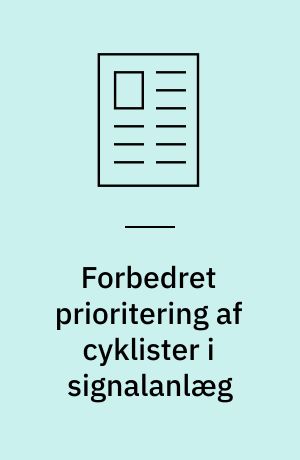 Forbedret prioritering af cyklister i signalanlæg : diagonal dobbeltrettet cykelsti i et stærkt befærdet kryds i København