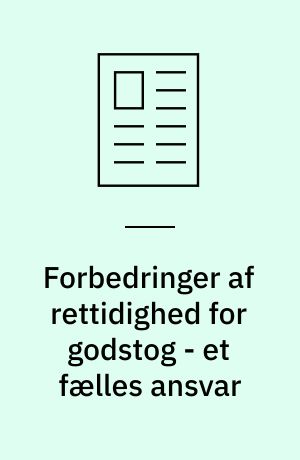 Forbedringer af rettidighed for godstog - et fælles ansvar