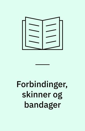 Forbindinger, skinner og bandager