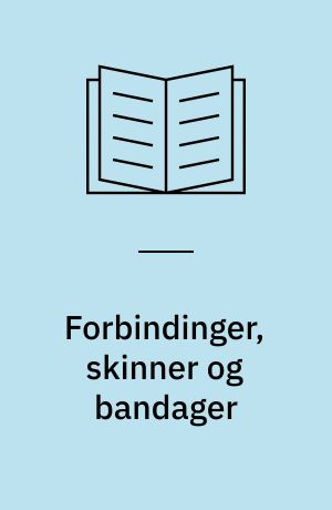 Forbindinger, skinner og bandager