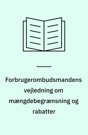 Forbrugerombudsmandens vejledning om mængdebegrænsning og rabatter : Efter den nye markedsføringslov