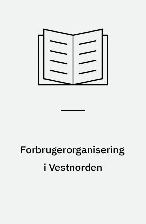 Forbrugerorganisering i Vestnorden : projekt fra Vestnordengruppen i NKU