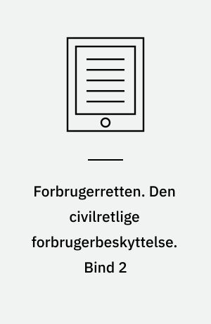 Forbrugerretten. Den civilretlige forbrugerbeskyttelse. Bind 2