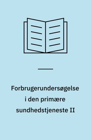 Forbrugerundersøgelse i den primære sundhedstjeneste II : vurdering af lægeydelser