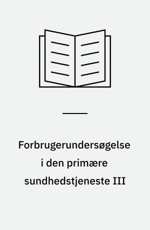 Forbrugerundersøgelse i den primære sundhedstjeneste III : vurdering af hjemmesygepleje og sundhedspleje