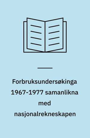 Forbruksundersøkinga 1967-1977 samanlikna med nasjonalrekneskapen