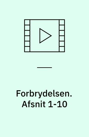 Forbrydelsen. Afsnit 1-10