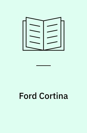 Ford Cortina : Ford Ny Cortina, 1967- & Cortina "68", 1968- : autoreparation håndbog med fejlfinding