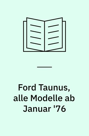 Ford Taunus, alle Modelle ab Januar '76