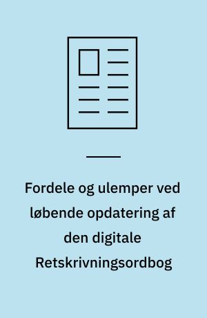 Fordele og ulemper ved løbende opdatering af den digitale Retskrivningsordbog