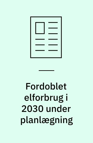 Fordoblet elforbrug i 2030 under planlægning
