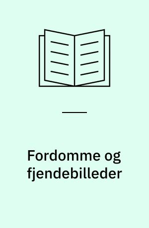 Fordomme og fjendebilleder : en temabog til psykologi
