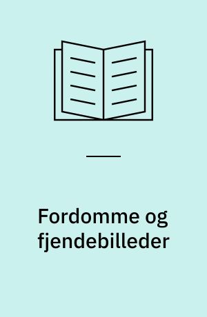 Fordomme og fjendebilleder : en temabog til psykologi