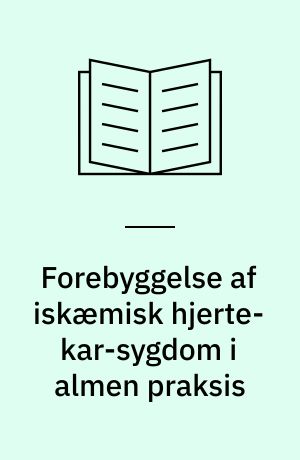 Forebyggelse af iskæmisk hjerte-kar-sygdom i almen praksis